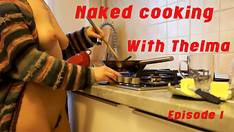 Thelma'S Naked Cooking Skills Revealed